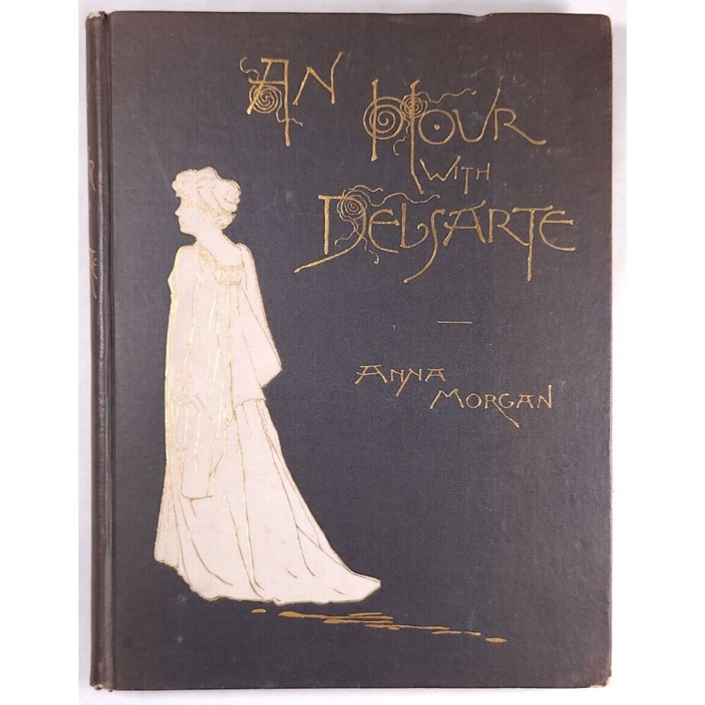 1889 An Hour With Delsarte Anna Morgan Denny Cabin Sophie Frye Bass Nouveau